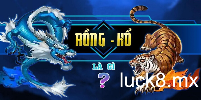 Luật chơi chơi rồng hổ tại Luck8 như thế nào?