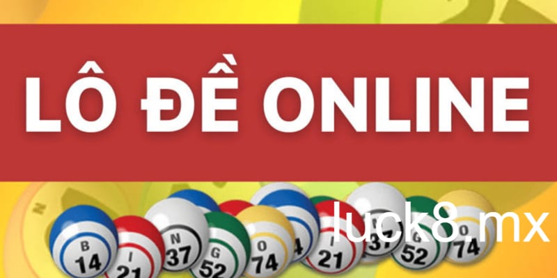Các bước tham gia chơi lô đề Online Luck8 newbie không nên bỏ lỡ